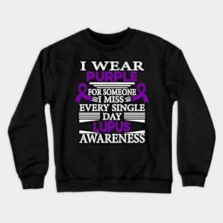 Lupus Awareness I Wear Purple for Someone I Miss Every Single Day Crewneck Sweatshirt